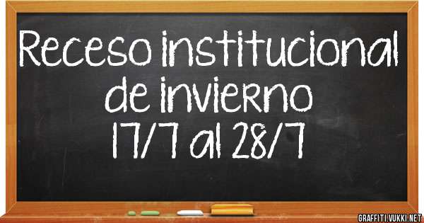 Receso institucional de invierno<br />
17/7 al 28/7