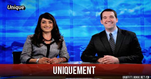 Uniquement