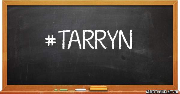 #TARRYN
