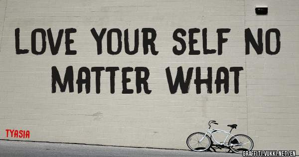 love your self no matter what