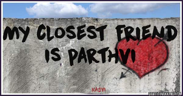 My closest friend is parthvi