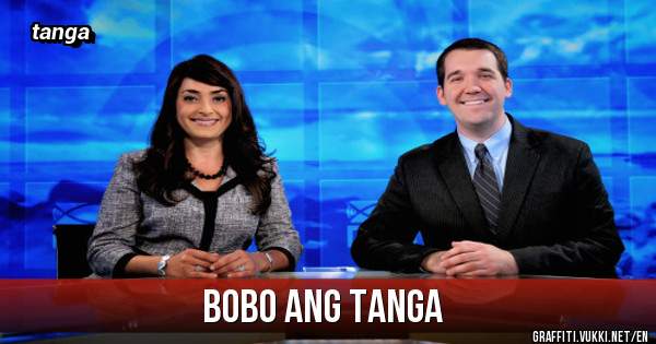 bobo ang tanga