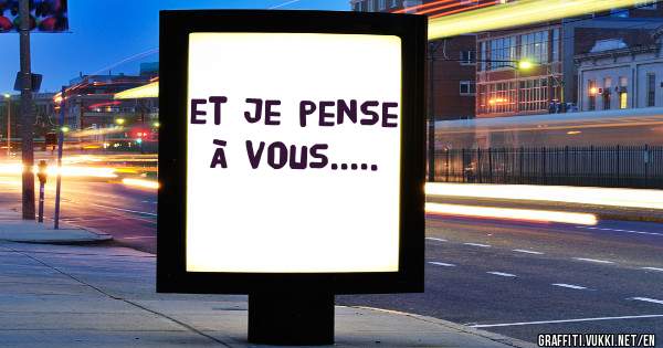 et je pense à vous.....