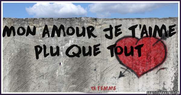Mon amour je t'aime plu que tout