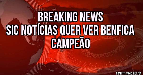 BREAKING NEWS
SIC NOTÍCIAS QUER VER BENFICA CAMPEÃO 