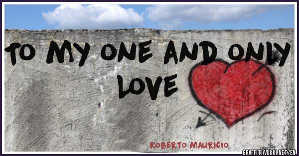 To my one and only Love