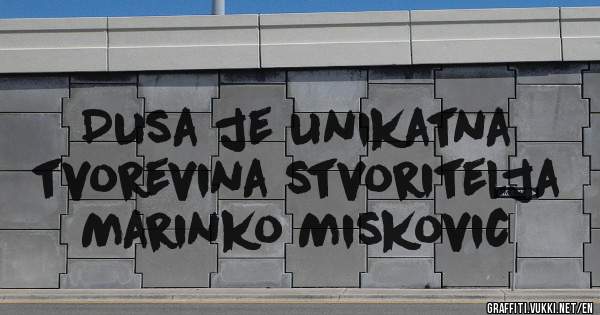 Dusa je unikatna tvorevina stvoritelja Marinko Miskovic