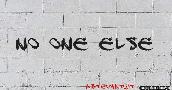 No one else 