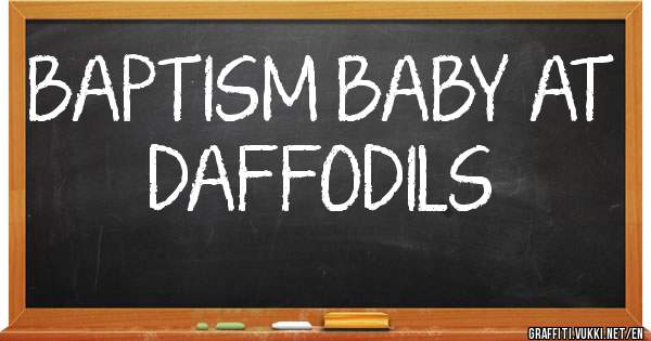 BAPTISM BABY AT DAFFODILS