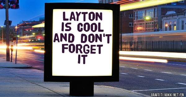 Layton is cool and don't forget it

