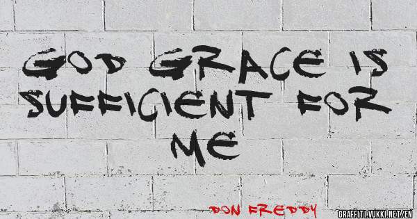 God grace is sufficient for me 