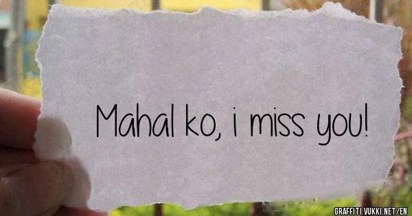 Mahal ko, i miss you!  