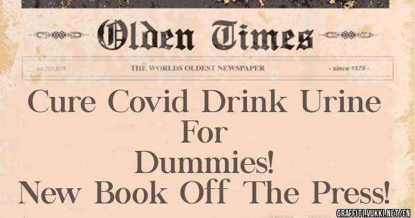 Cure Covid Drink Urine For 
              Dummies!
New Book Off The Press! 