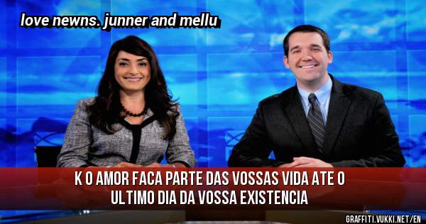 k o amor faca parte das vossas vida ate o ultimo dia da vossa existencia