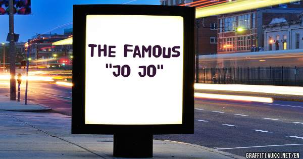 The Famous ''Jo Jo''