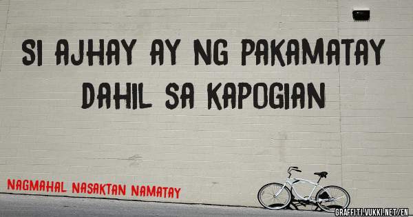 Si ajhay ay ng pakamatay dahil sa kapogian