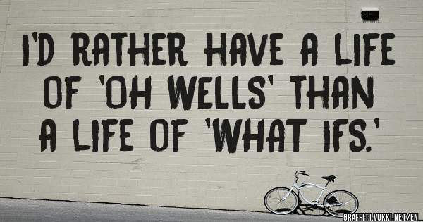 Would rather грамматика. I would rather или prefer. Конструкция would rather. Than rather than. I rather have a ufo of 'oh wells' than a life of "what ifs" перевод.