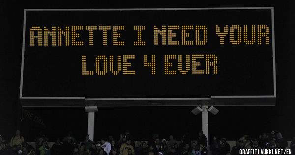 Annette I need your love 4 Ever