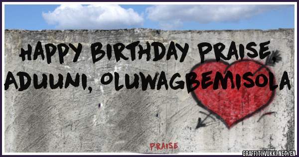 Happy birthday Praise, Aduuni, Oluwagbemisola