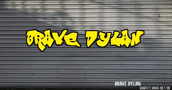 brave dylan