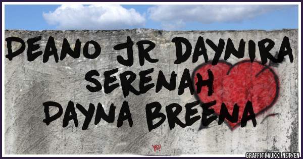 Deano jR daynira serenah
        Dayna breena