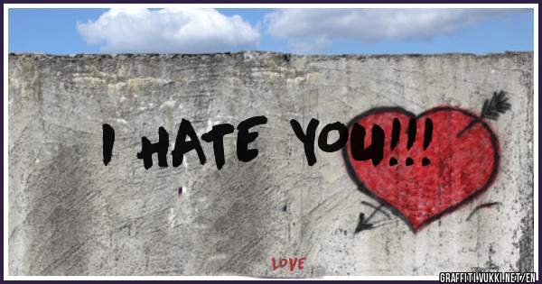 I HATE YOU!!!
