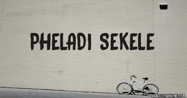 PHELADI SEKELE