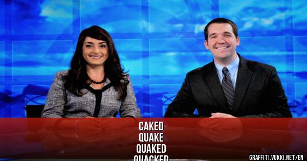 CAKED
QUAKE
QUAKED
QUACKED
QUACK
