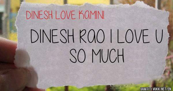 DINESH RAO I LOVE U SO MUCH