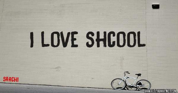 I love shcool