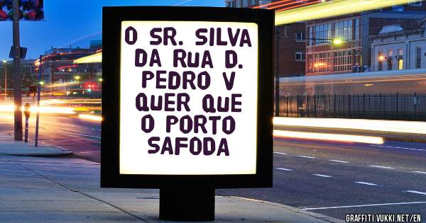 O sr. Silva da Rua D. Pedro V quer que o Porto SAFODA 