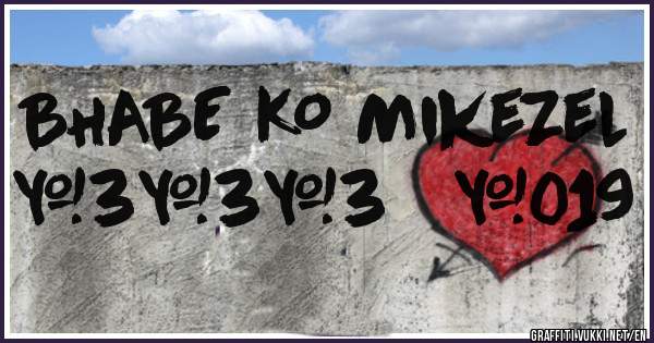 BHABE KO MikeZel >3>3>3   #019