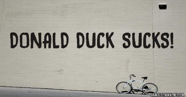 DONALD DUCK SUCKS!