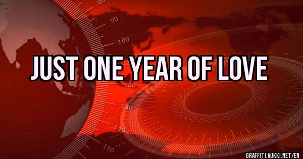 JUST ONE YEAR OF LOVE