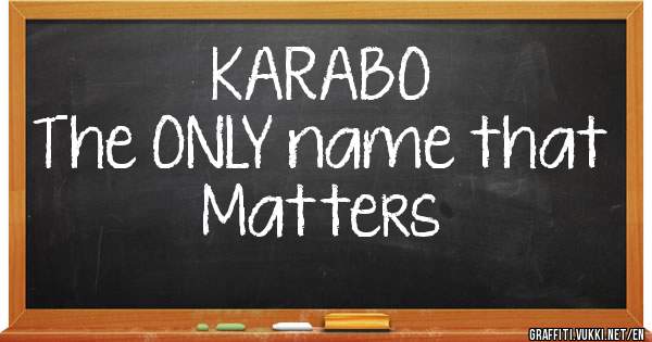 KARABO
The ONLY name that Matters