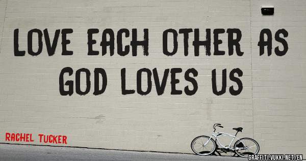 Love each other as God loves us