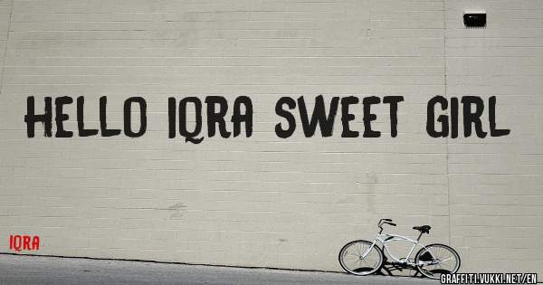 hello iqra sweet girl
