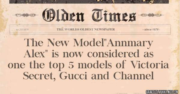 The New Model''Annmary Alex'' is now considered as one the top 5 models of Victoria Secret, Gucci and Channel 