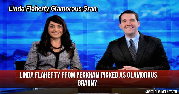 Linda Flaherty from Peckham picked as glamorous granny.