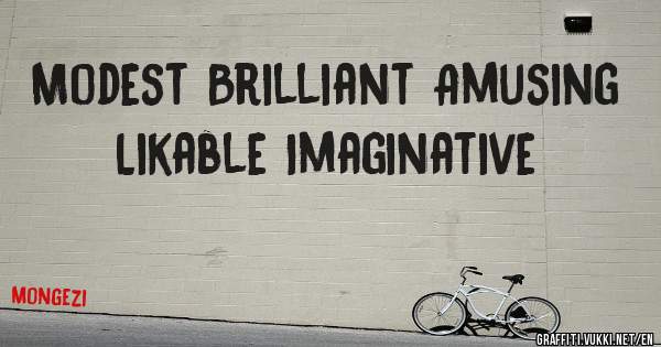 Modest Brilliant Amusing Likable Imaginative