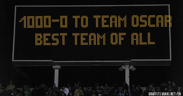 1000-0 to team Oscar
best team of all