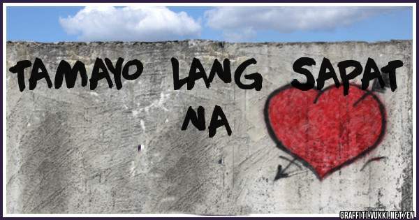 TAMAYO  LANG  SAPAT NA
