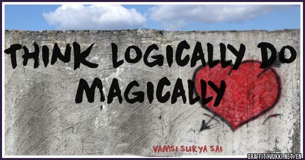 Think logically do magically