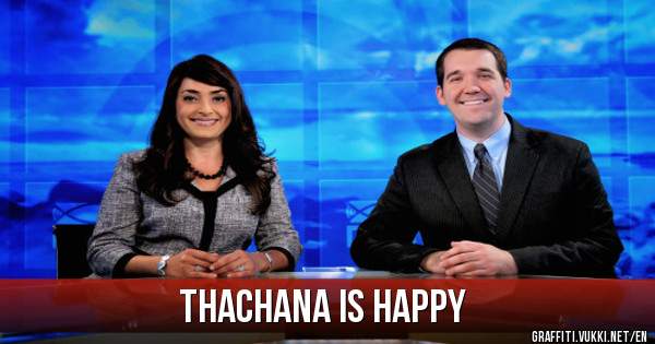 thachana is happy