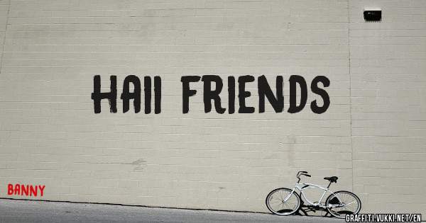 haii friends