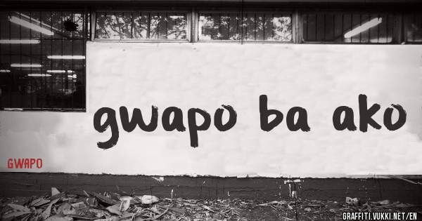 gwapo ba ako