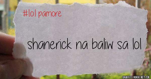 shanerick na baliw sa lol 