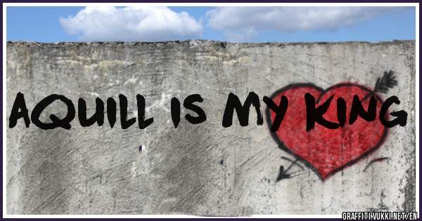 aquill is my king