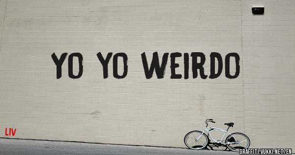 Yo yo weirdo