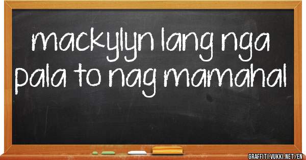 mackylyn lang nga pala to nag mamahal